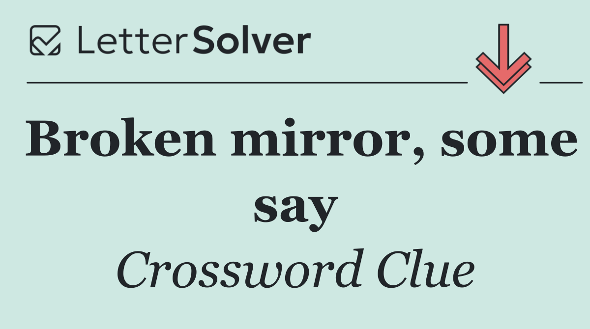 Broken mirror, some say