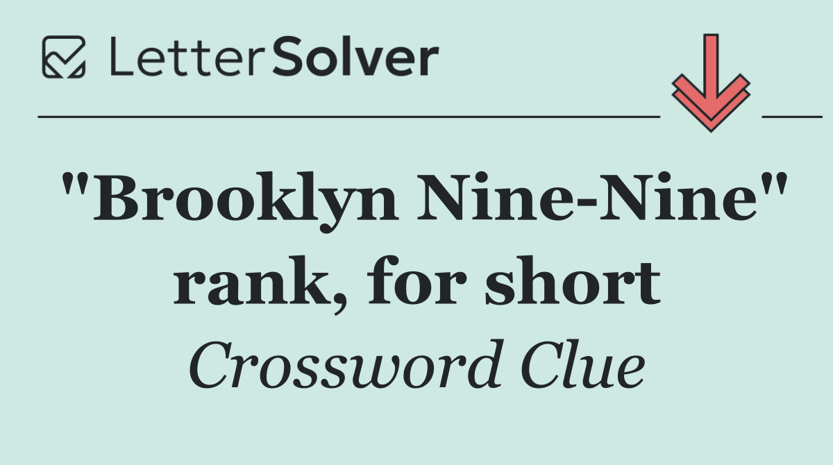 "Brooklyn Nine Nine" rank, for short