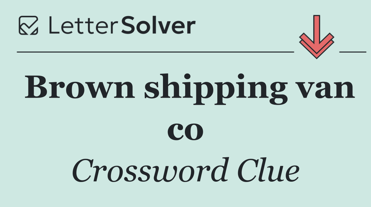 Brown shipping van co