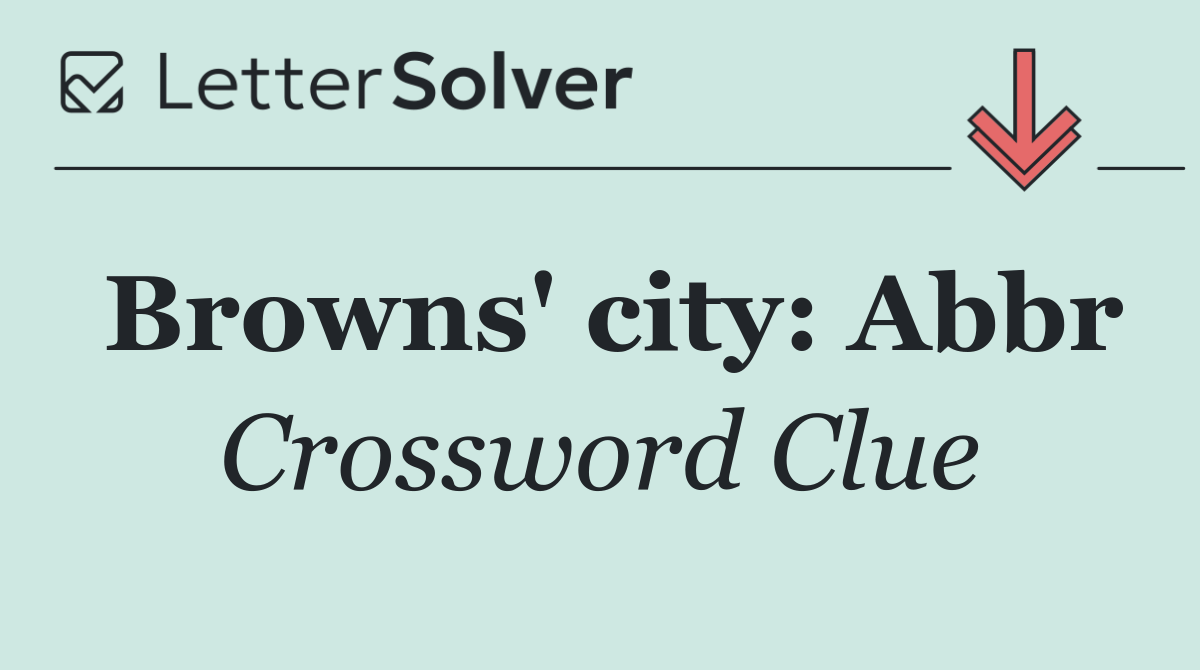 Browns' city: Abbr
