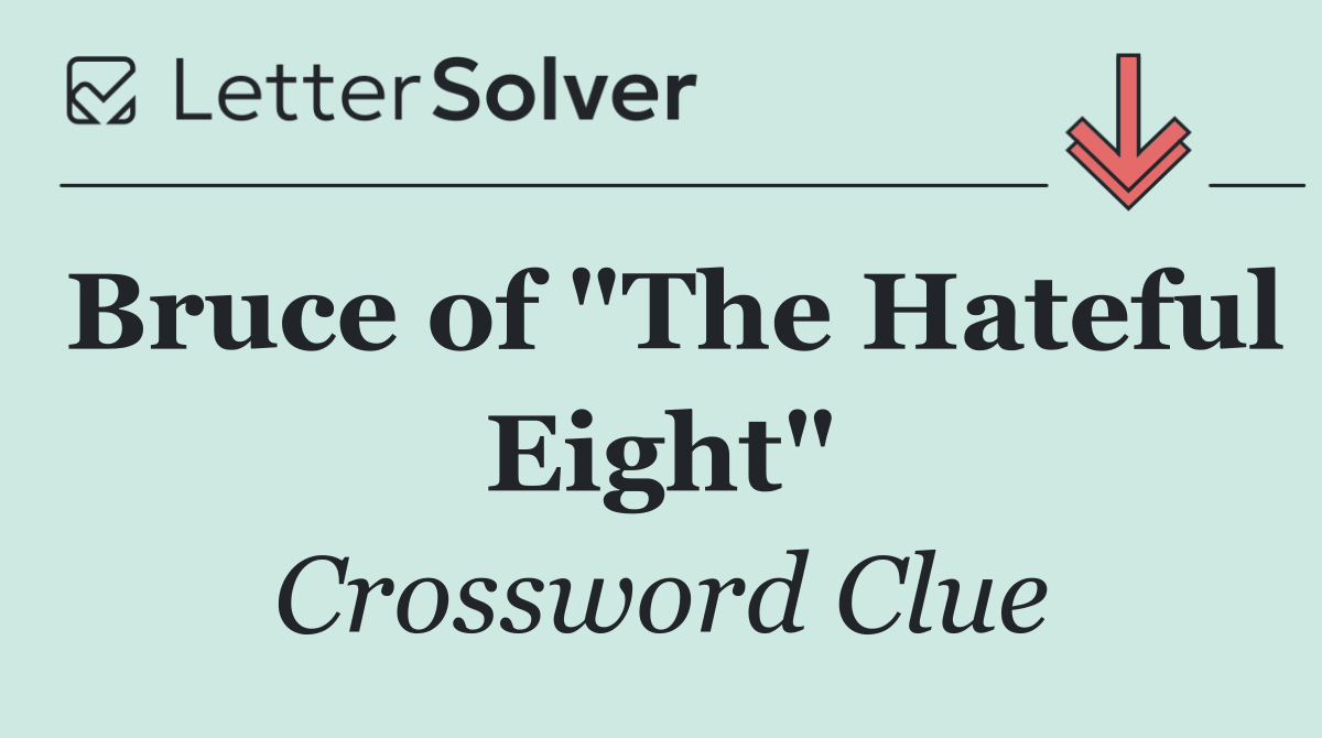 Bruce of "The Hateful Eight"