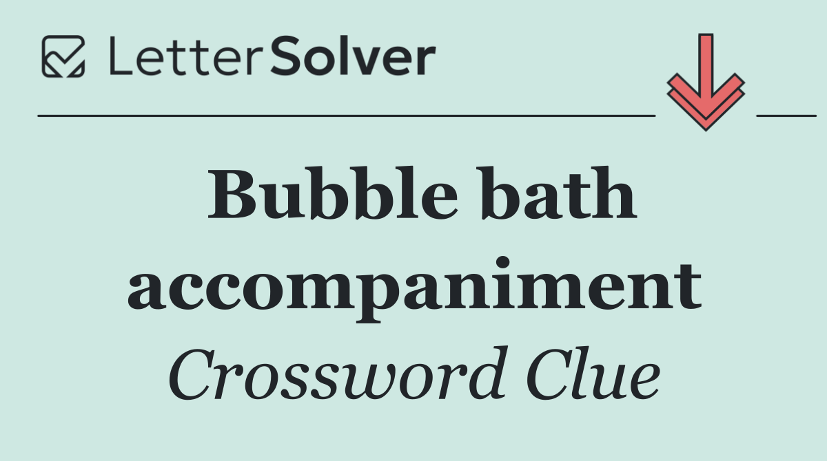 Bubble bath accompaniment