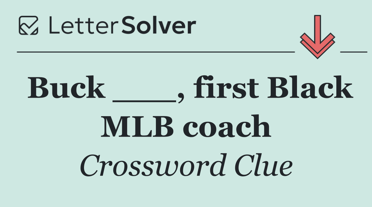 Buck ___, first Black MLB coach