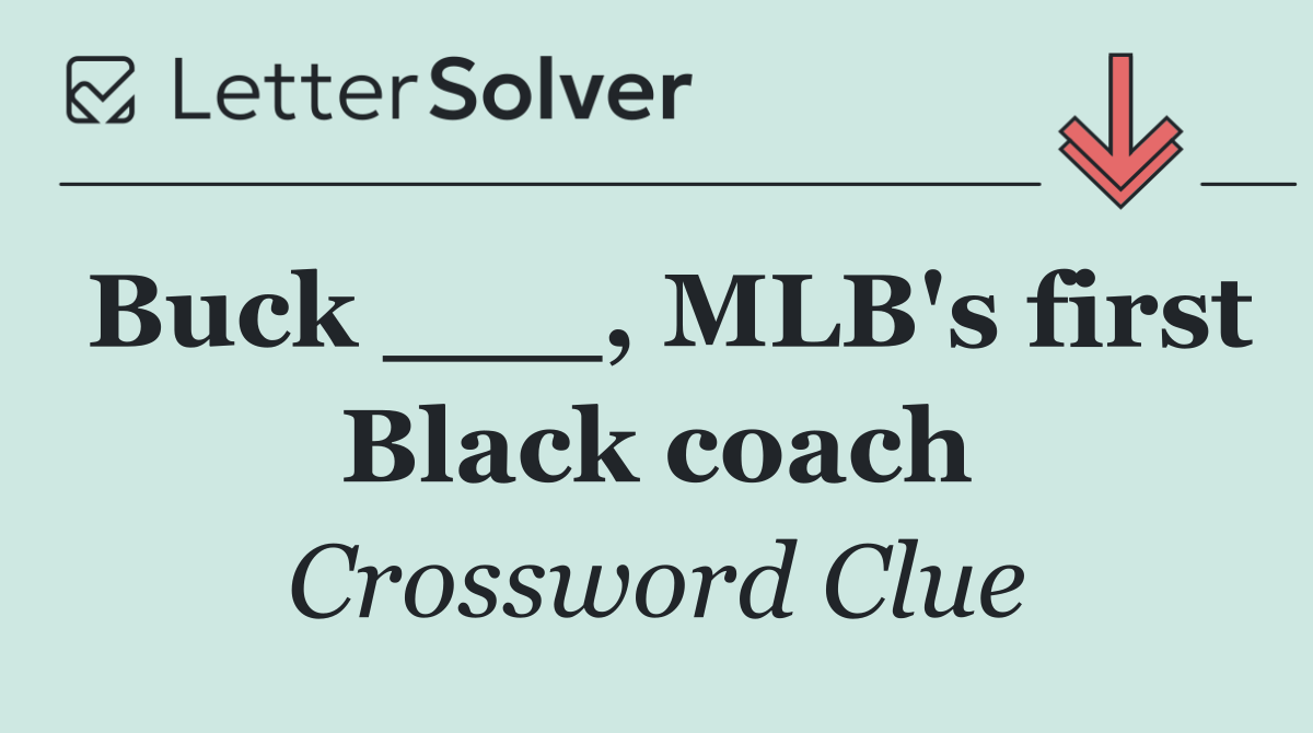 Buck ___, MLB's first Black coach