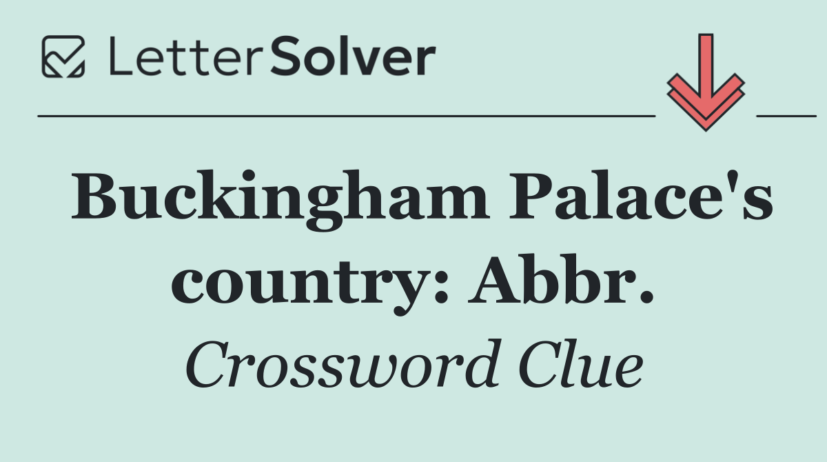 Buckingham Palace's country: Abbr.