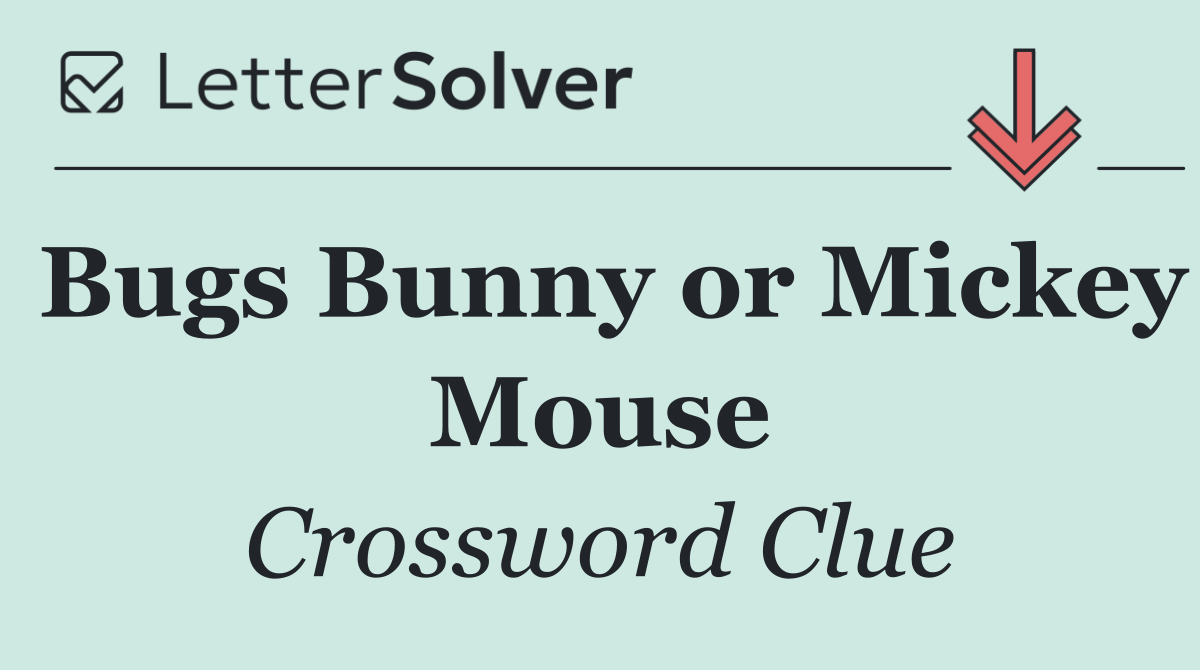 Bugs Bunny or Mickey Mouse