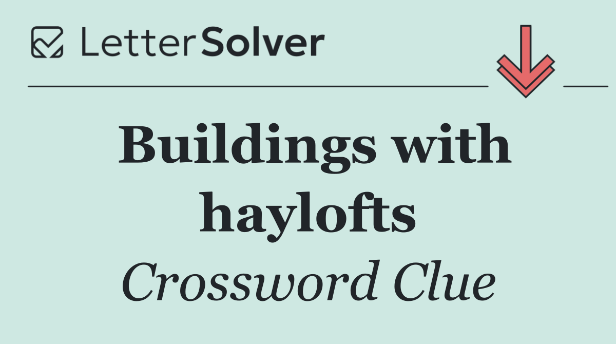 Buildings with haylofts