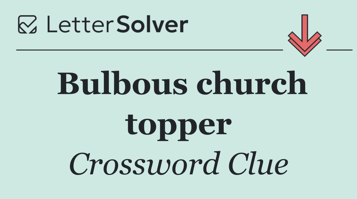 Bulbous church topper