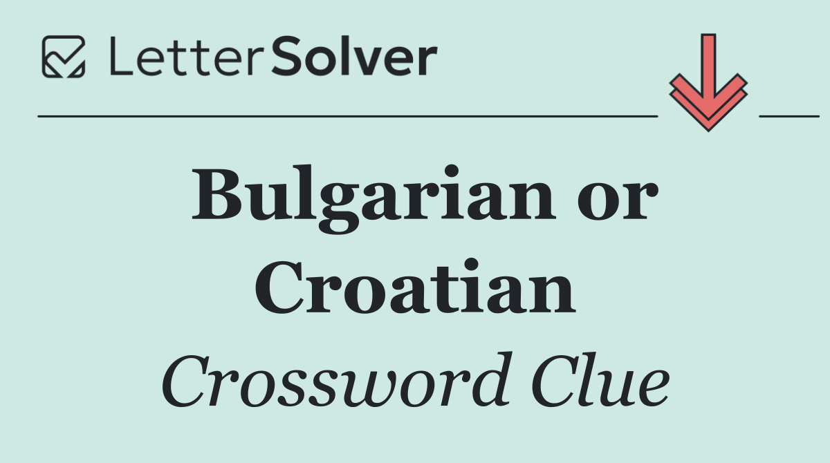 Bulgarian or Croatian
