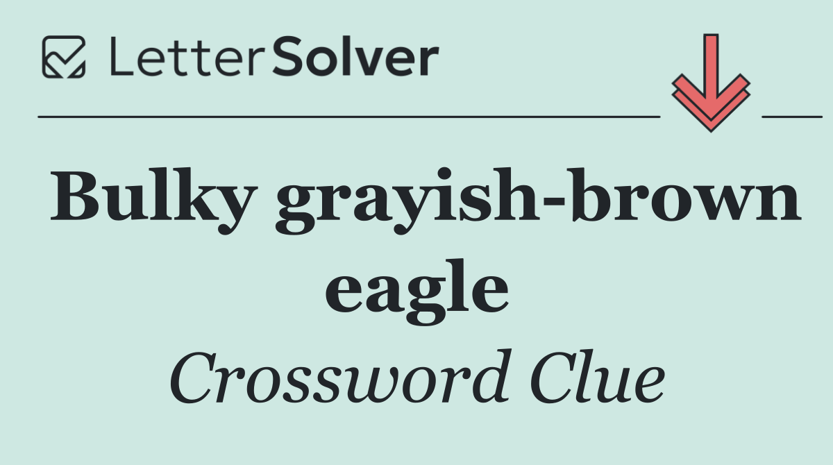 Bulky grayish brown eagle