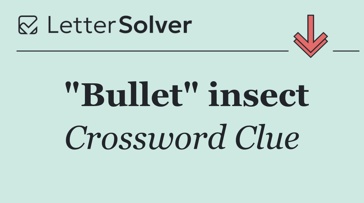 "Bullet" insect