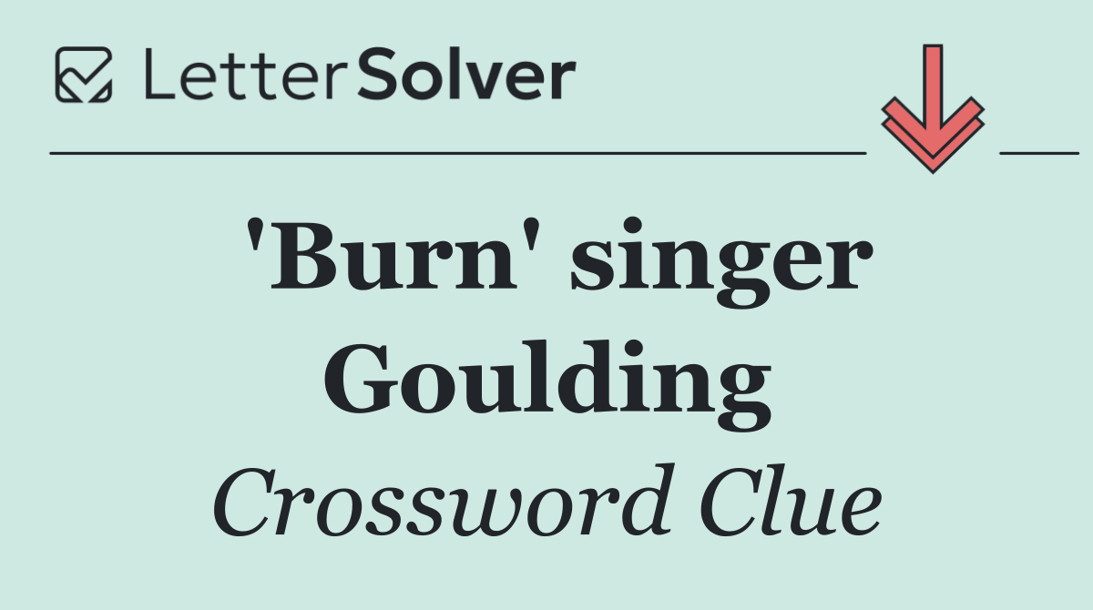 'Burn' singer Goulding