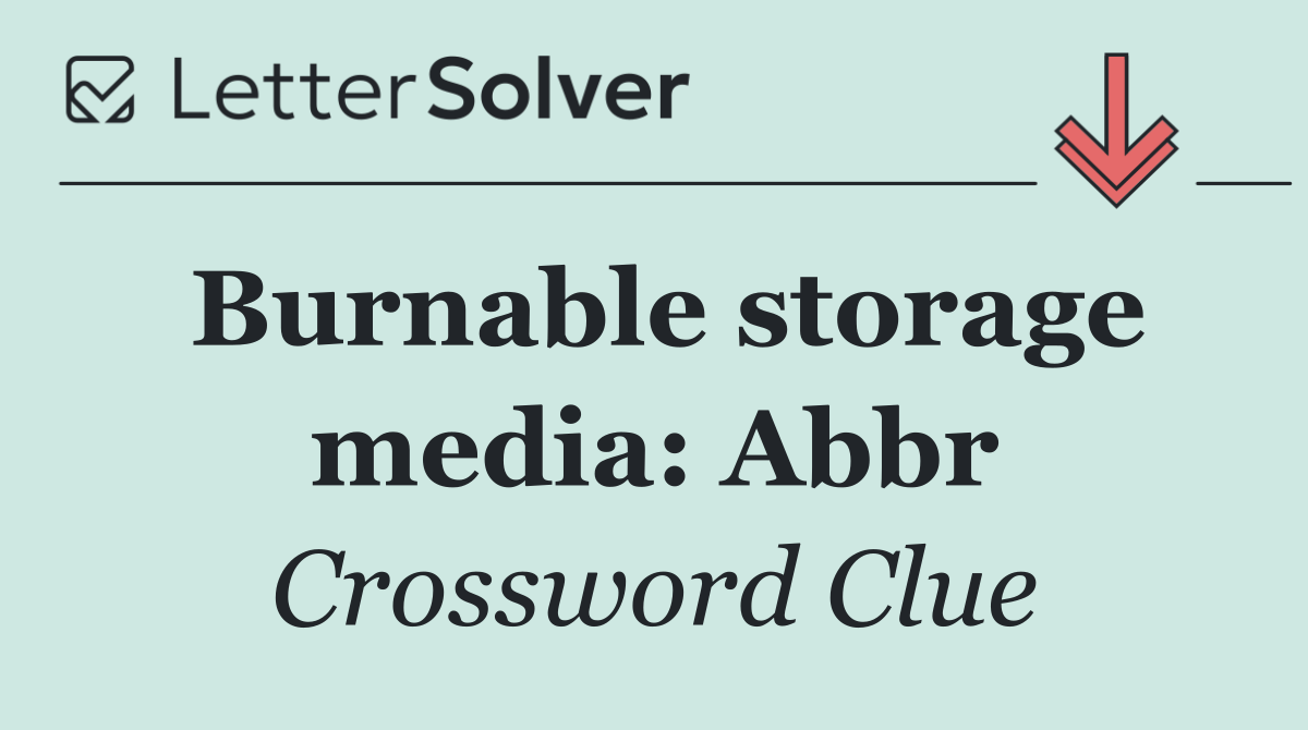 Burnable storage media: Abbr