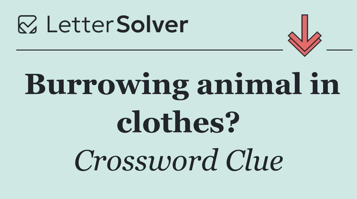 Burrowing animal in clothes?