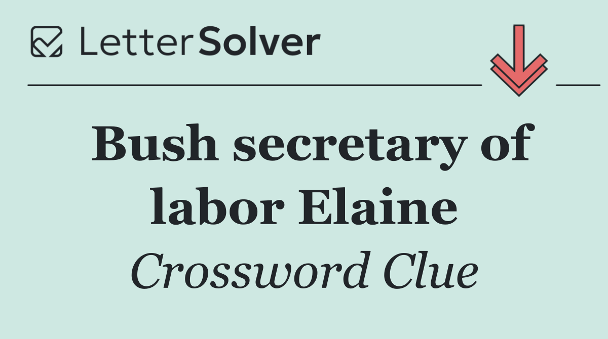 Bush secretary of labor Elaine