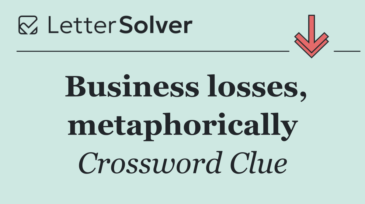 Business losses, metaphorically