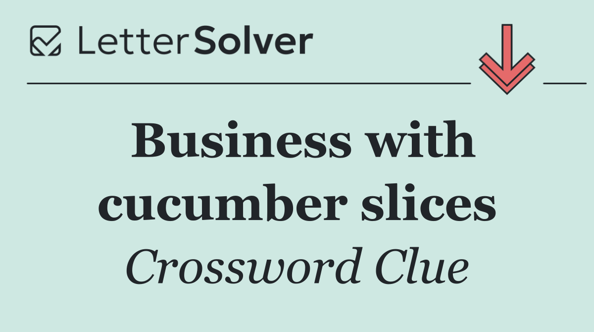 Business with cucumber slices