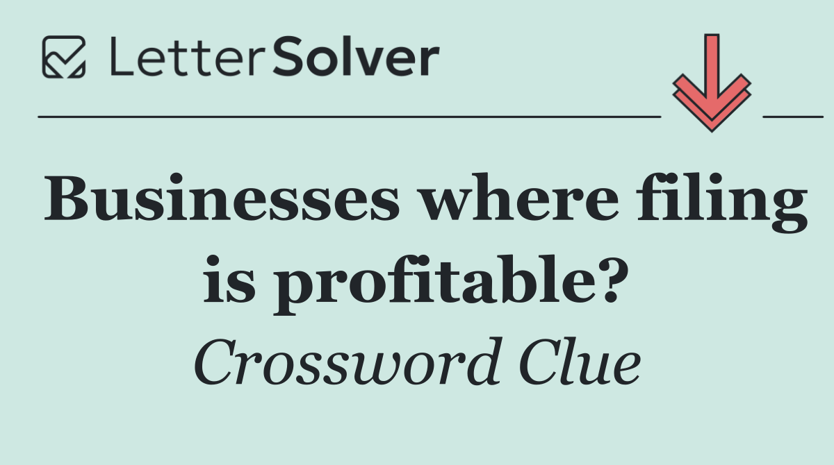 Businesses where filing is profitable?