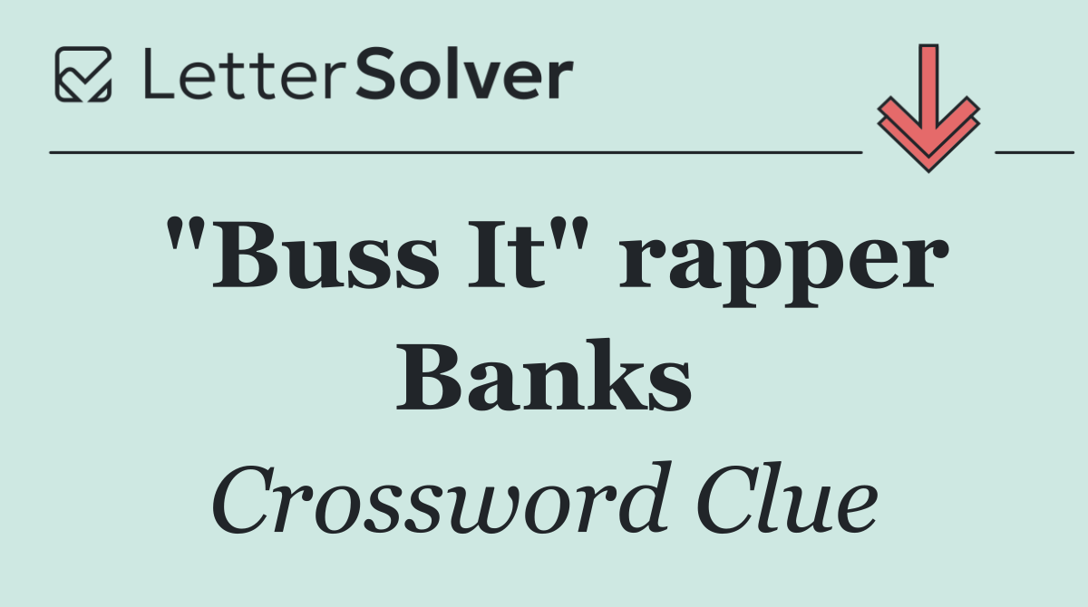 "Buss It" rapper Banks