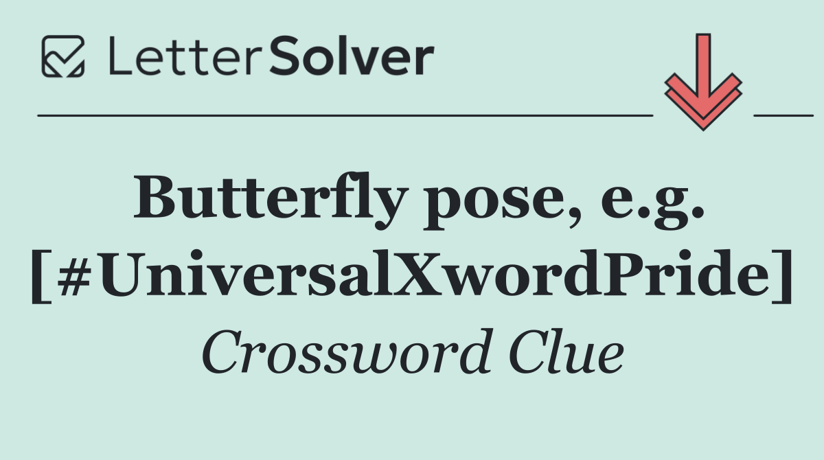 Butterfly pose, e.g. [#UniversalXwordPride]