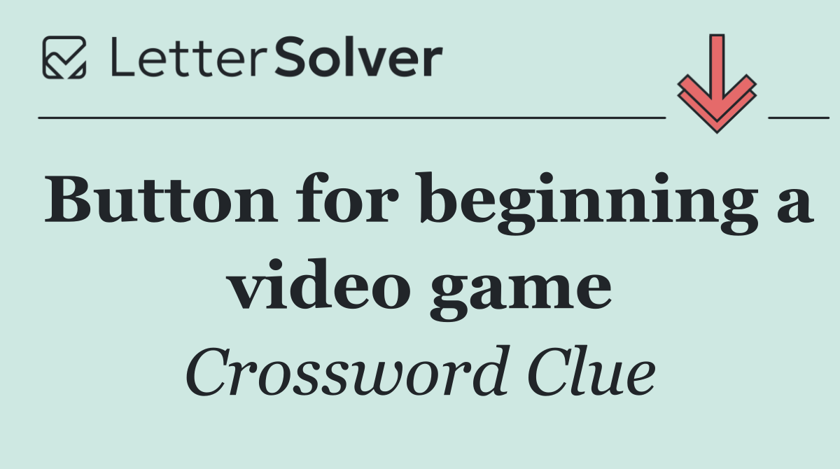 Button for beginning a video game