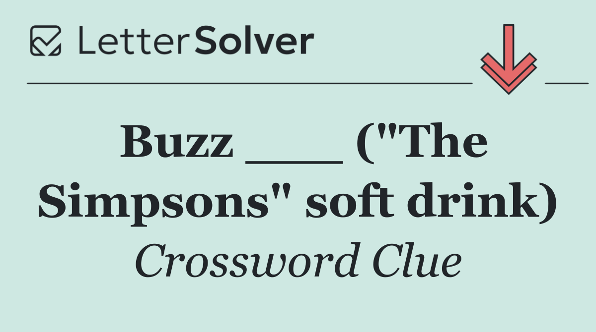 Buzz ___ ("The Simpsons" soft drink)