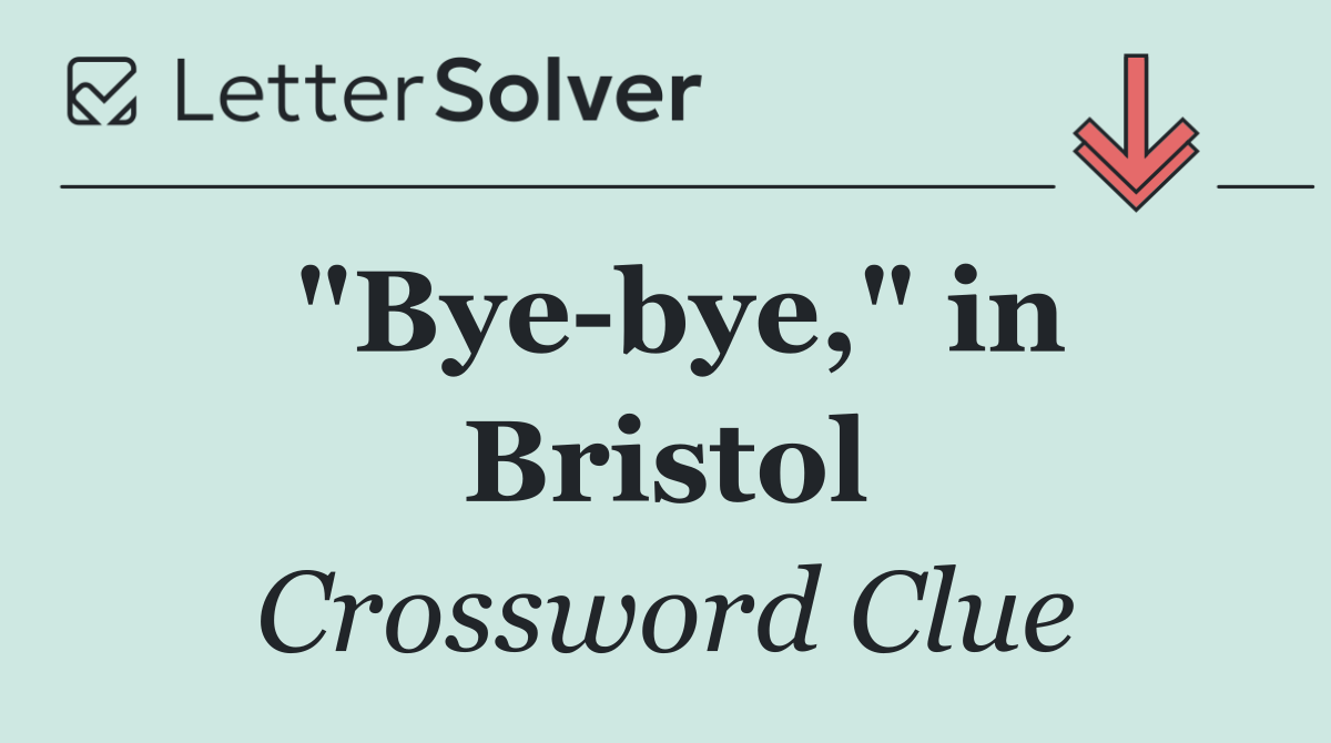 "Bye bye," in Bristol