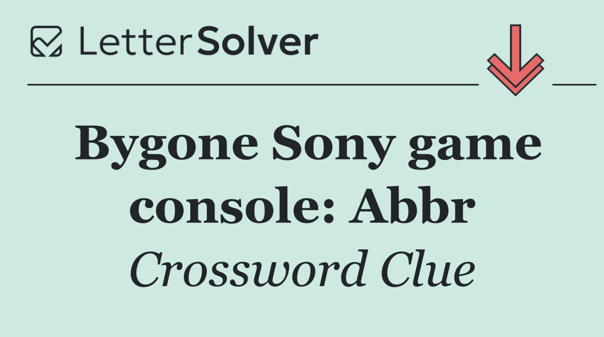 Bygone Sony game console: Abbr