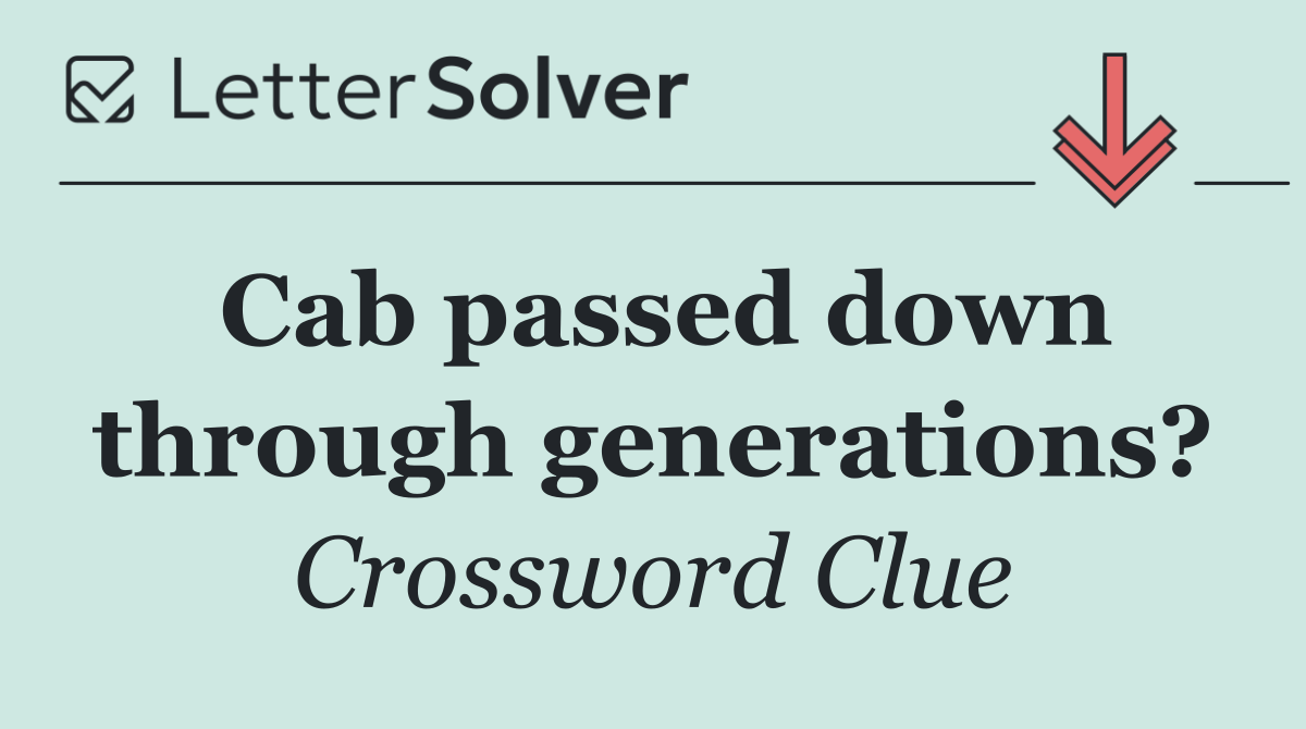 Cab passed down through generations?