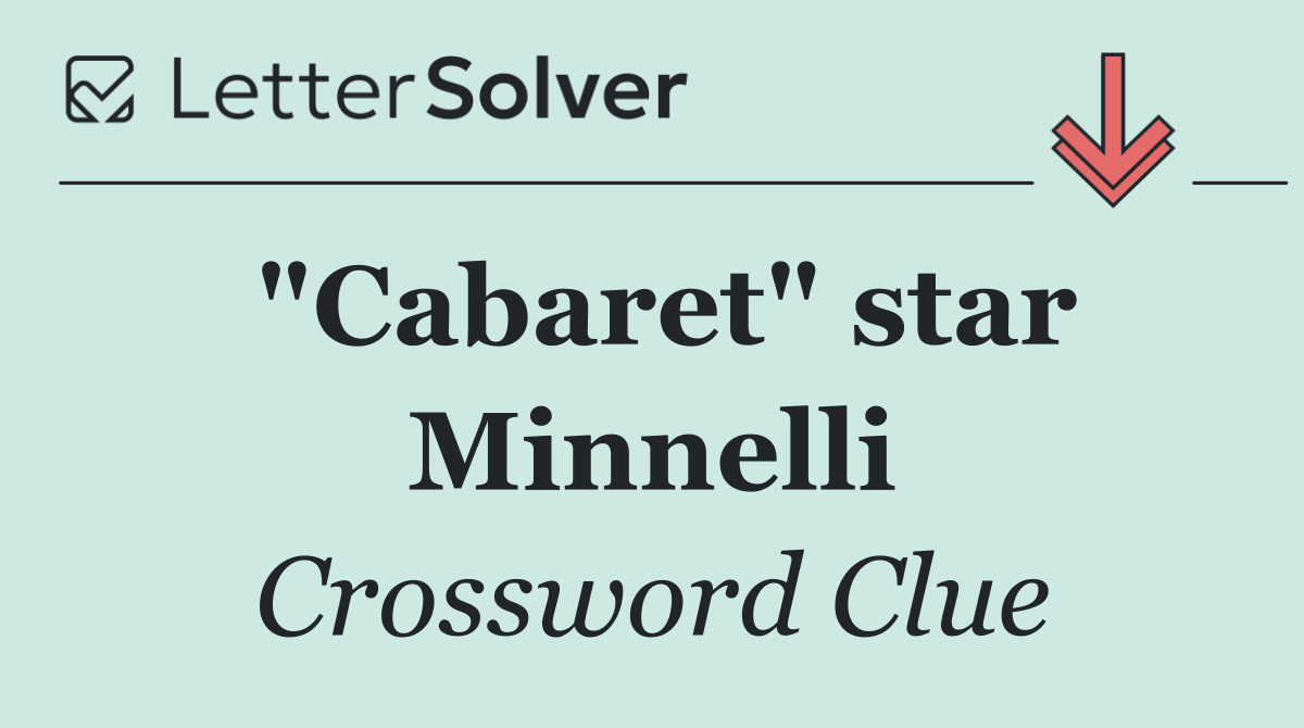 "Cabaret" star Minnelli