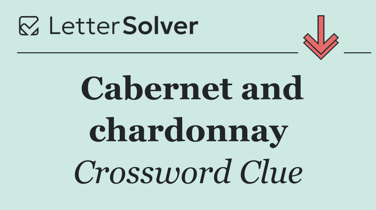 Cabernet and chardonnay