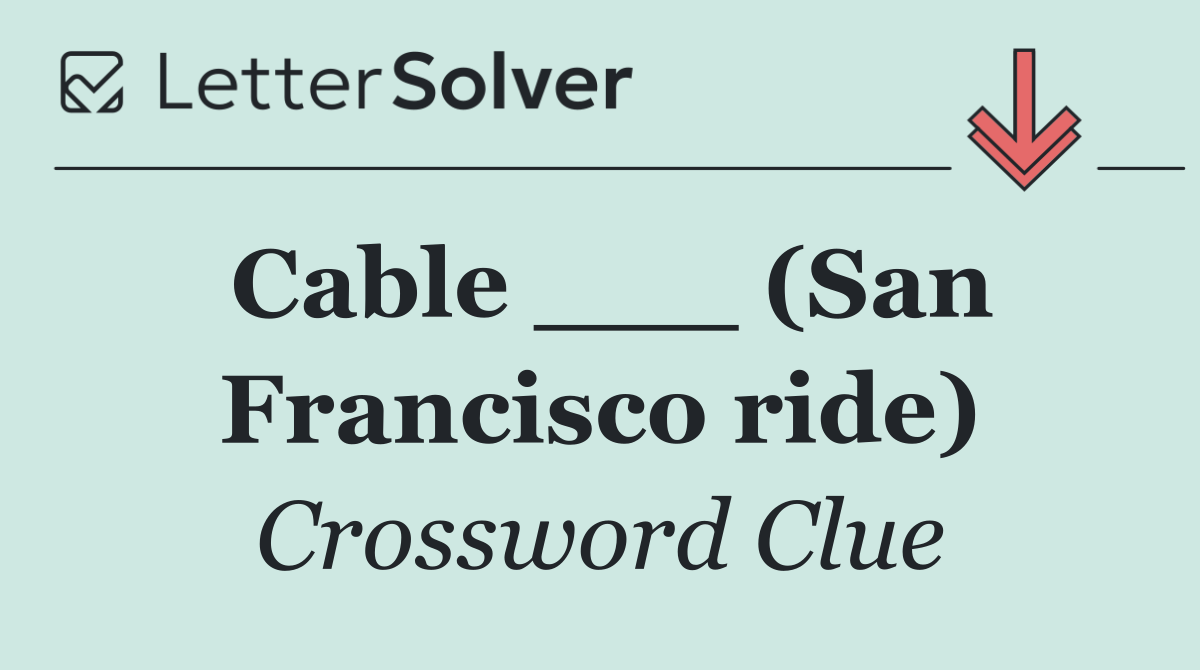 Cable ___ (San Francisco ride)