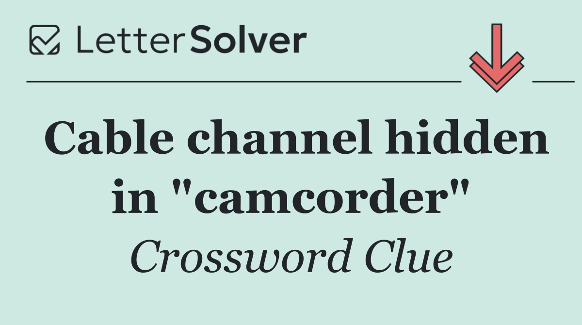 Cable channel hidden in "camcorder"