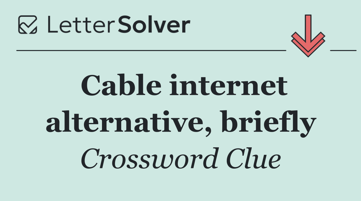 Cable internet alternative, briefly