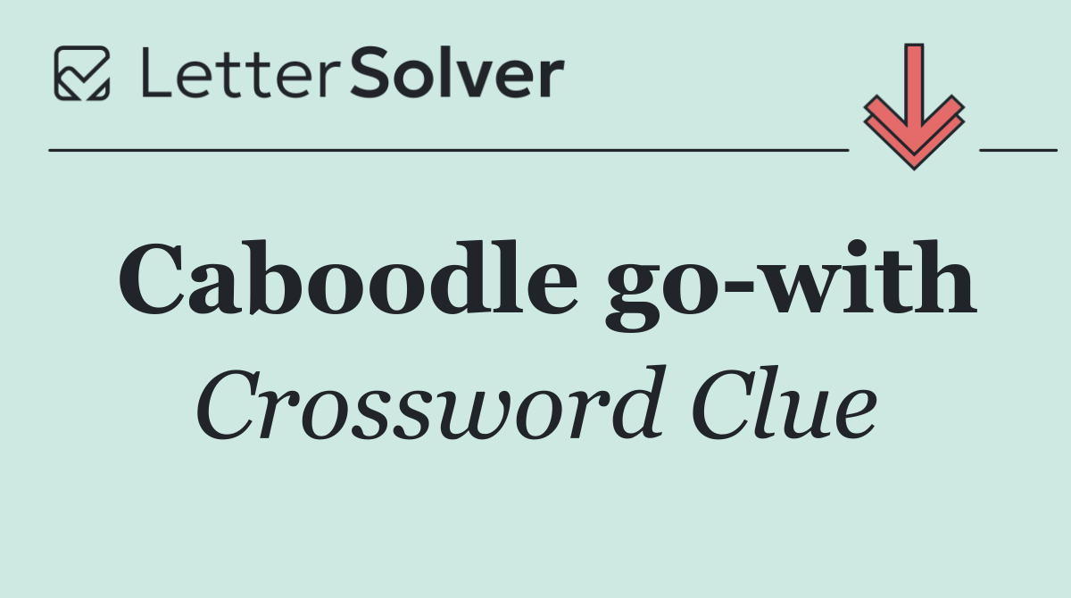 Caboodle go with