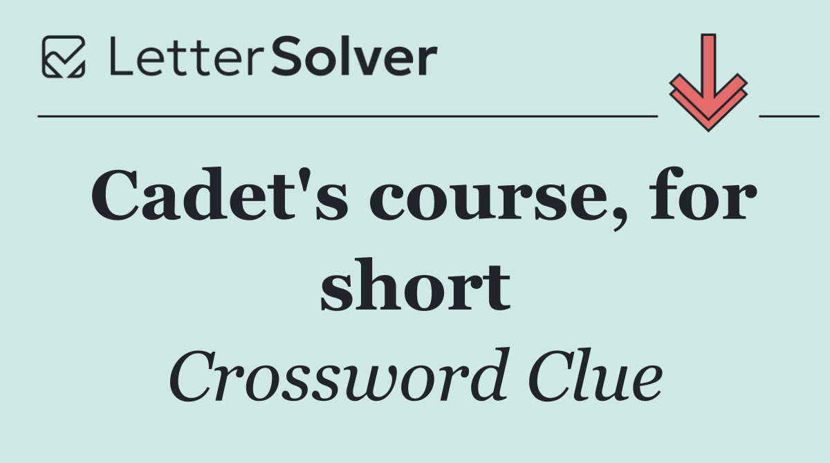 Cadet's course, for short