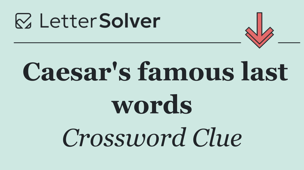 Caesar's famous last words