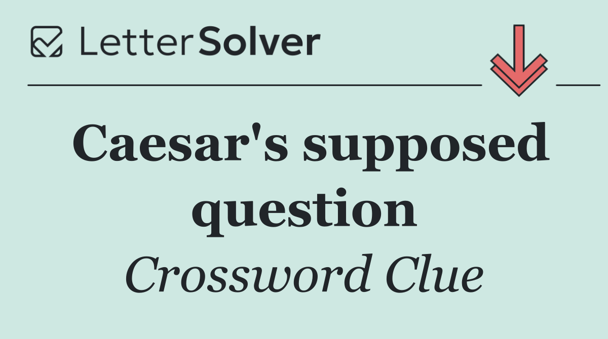 Caesar's supposed question