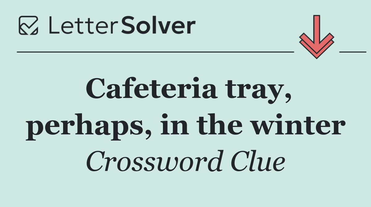 Cafeteria tray, perhaps, in the winter