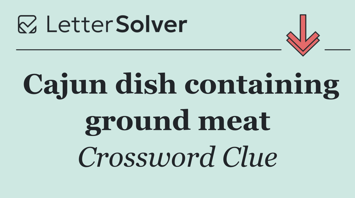 Cajun dish containing ground meat