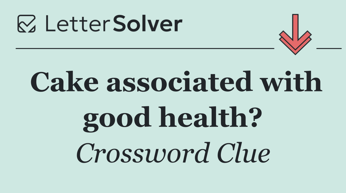 Cake associated with good health?