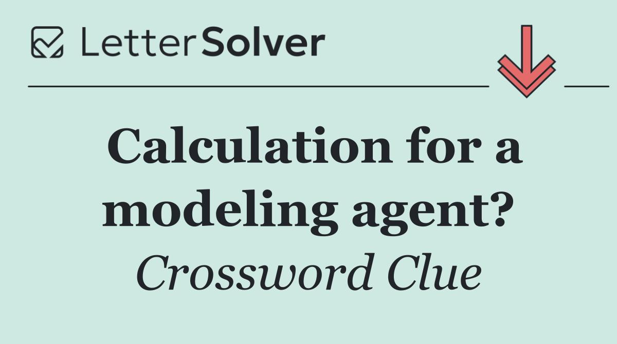 Calculation for a modeling agent?