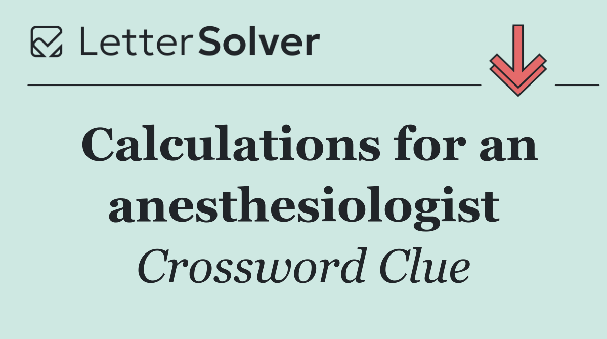 Calculations for an anesthesiologist