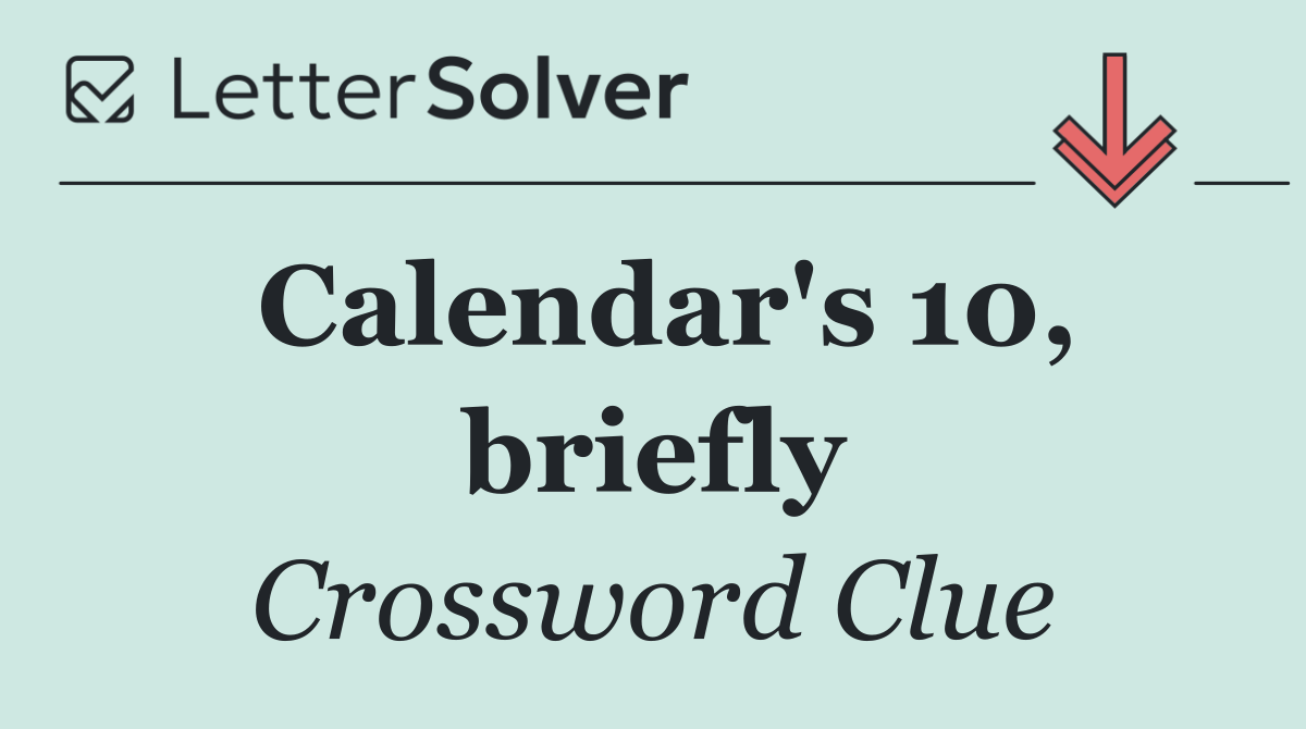 Calendar's 10, briefly