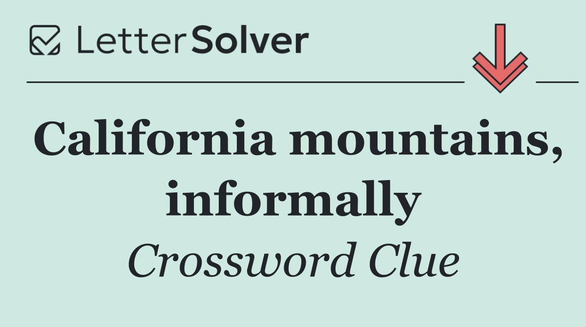 California mountains, informally