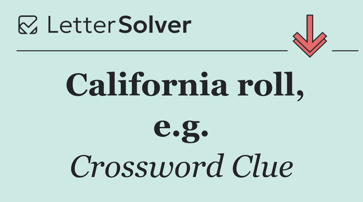 California roll, e.g.