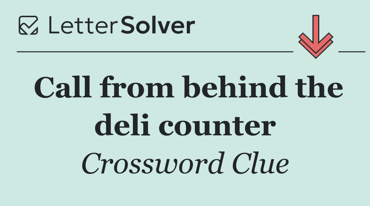 Call from behind the deli counter