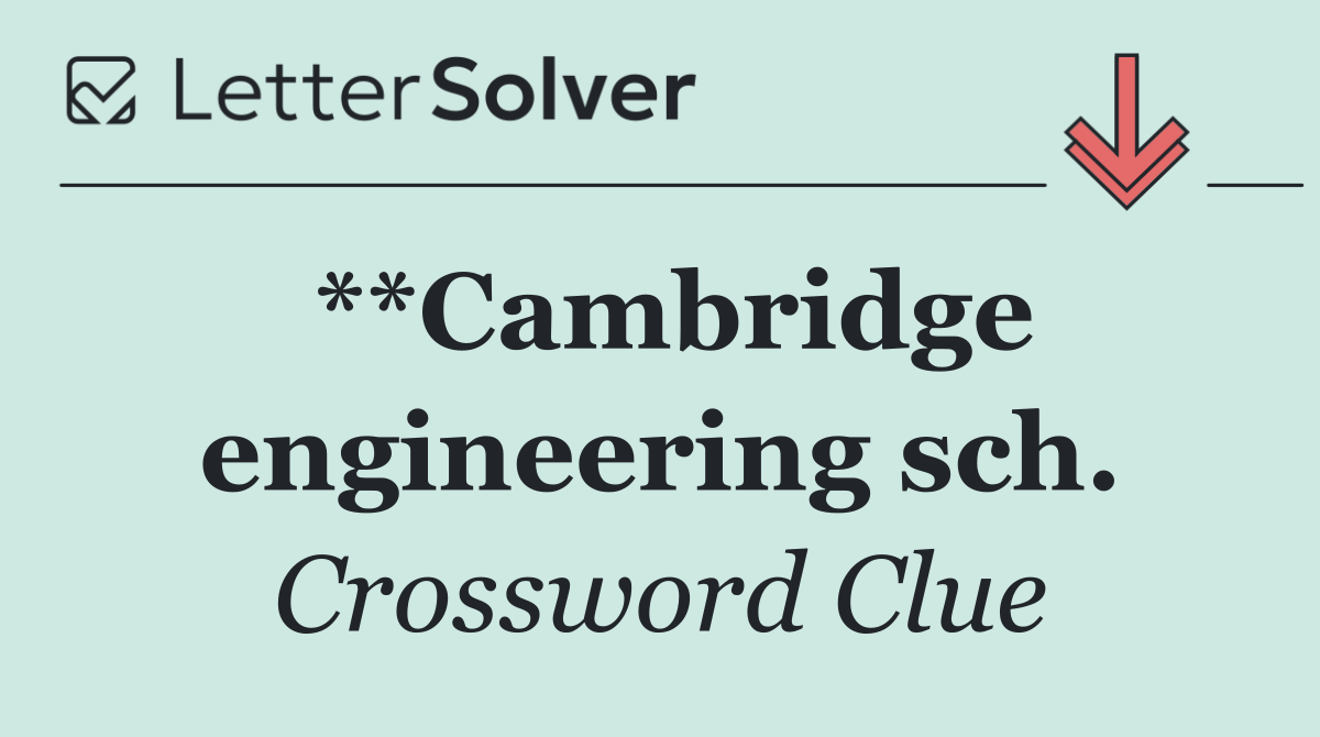 **Cambridge engineering sch.