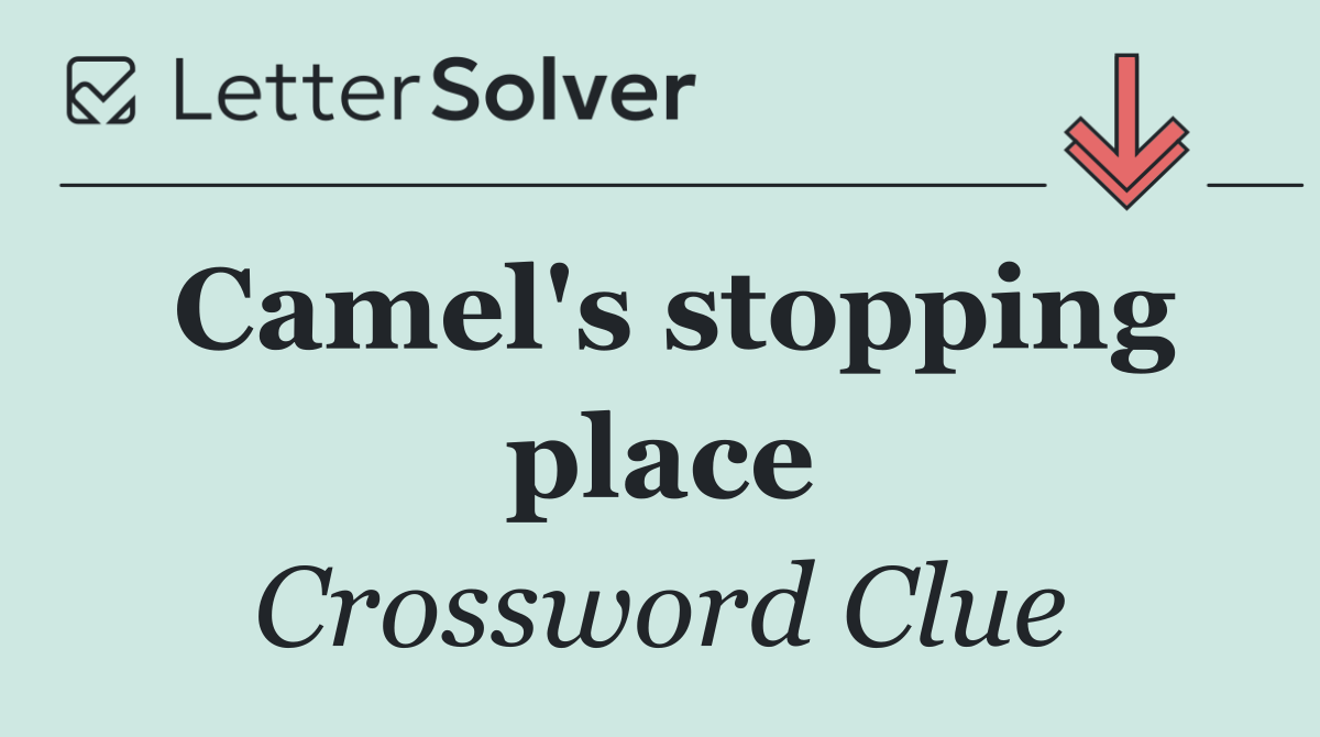 Camel's stopping place