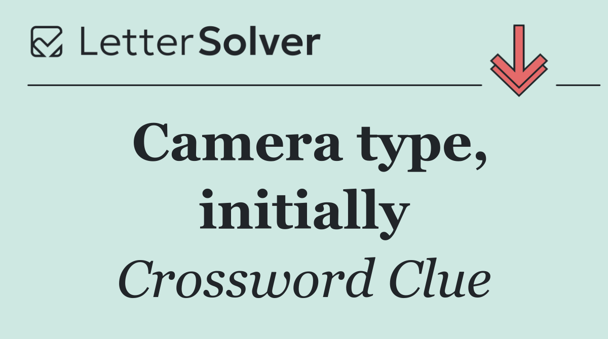 Camera type, initially